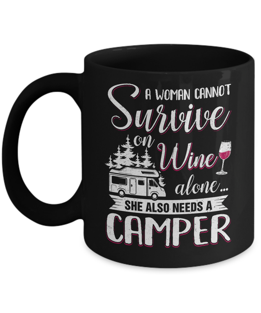 A Woman Cannot Survive On Wine Alone She Also Needs A Camper Mug-Coffee Mug-11oz Mug-Black