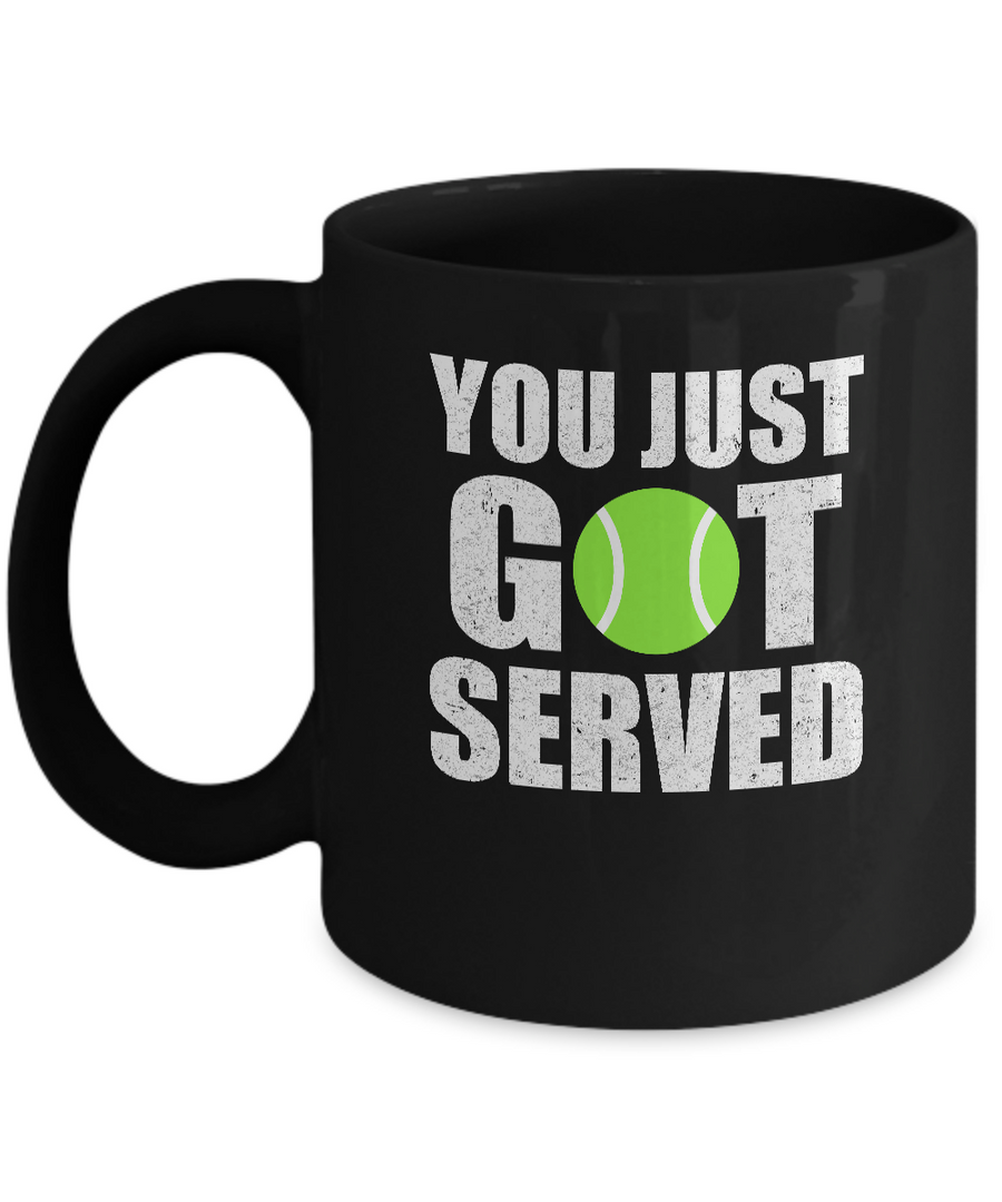 You Just Got Served Gifts For Tennis Lovers Mug-Coffee Mug-11oz Mug-Black