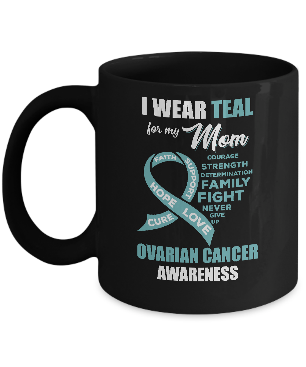 I Wear Teal For My Mom Ovarian Cancer Awareness Mug