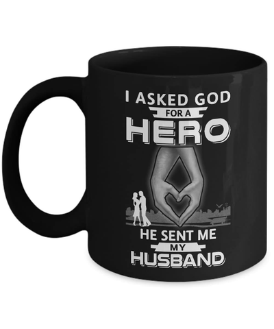 I Asked God For A Hero He Sent Me My Husband Mug-Coffee Mug-11oz Mug-Black
