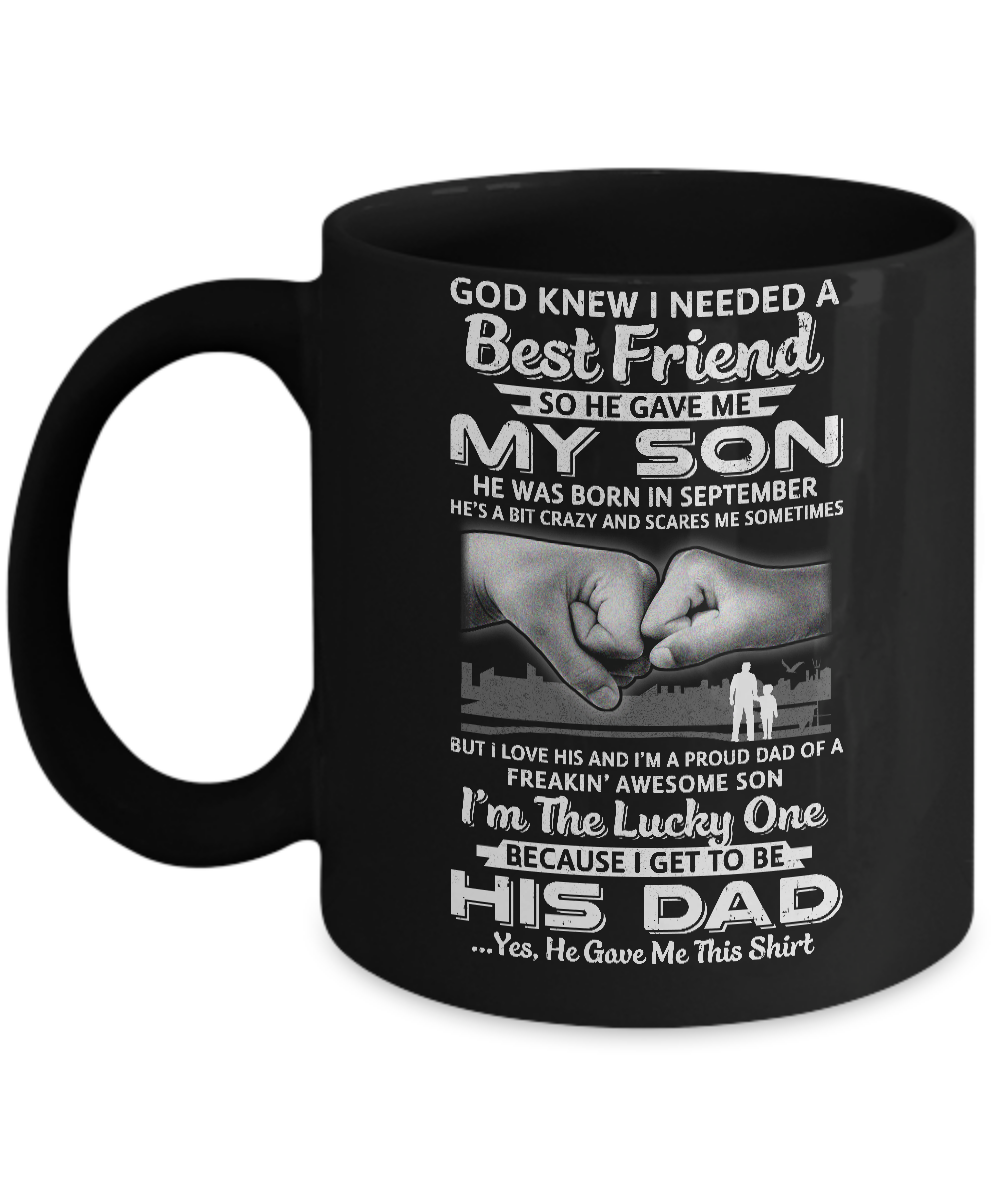 I Needed A Best Friend He Gave Me My Son September Dad Mug