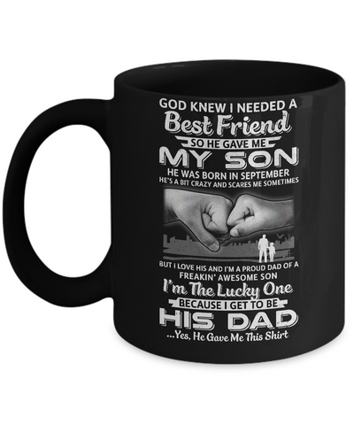 I Needed A Best Friend He Gave Me My Son September Dad Mug-Coffee Mug-11oz Mug-Black