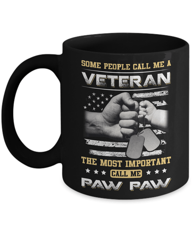 Some People Call Me Veteran The Most Important Call Me Paw Paw Mug-Coffee Mug-11oz Mug-Black