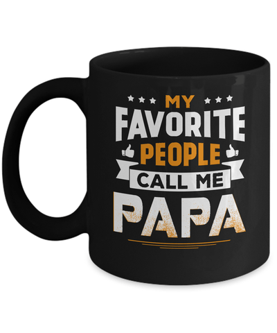 My Favorite People Call Me Papa Mug-Coffee Mug-11oz Mug-Black