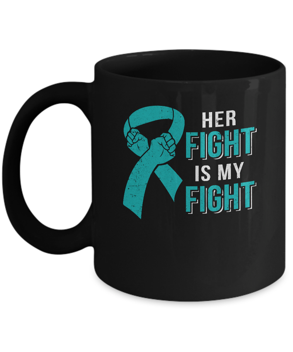 Her Fight Is My Fight Teal Ovarian Cancer Awareness Mug