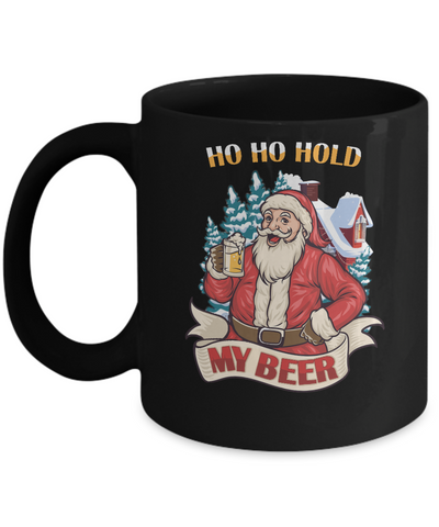 Ho Ho Hold My Beer Santa Claus Drinking Xmas Christmas Mug-Coffee Mug-11oz Mug-Black