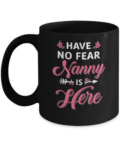 Have No Fear Nanny Is Here Mother's Day Gift Mug-Coffee Mug-11oz Mug-Black