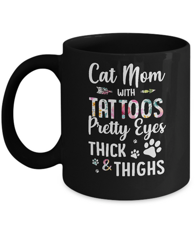 Cat Mom With Tattoos Pretty Eyes Thick Thighs Mug-Coffee Mug-11oz Mug-Black