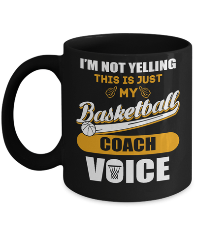 I'm Not Yelling This Is Just My Basketball Coach Voice Mug-Coffee Mug-11oz Mug-Black