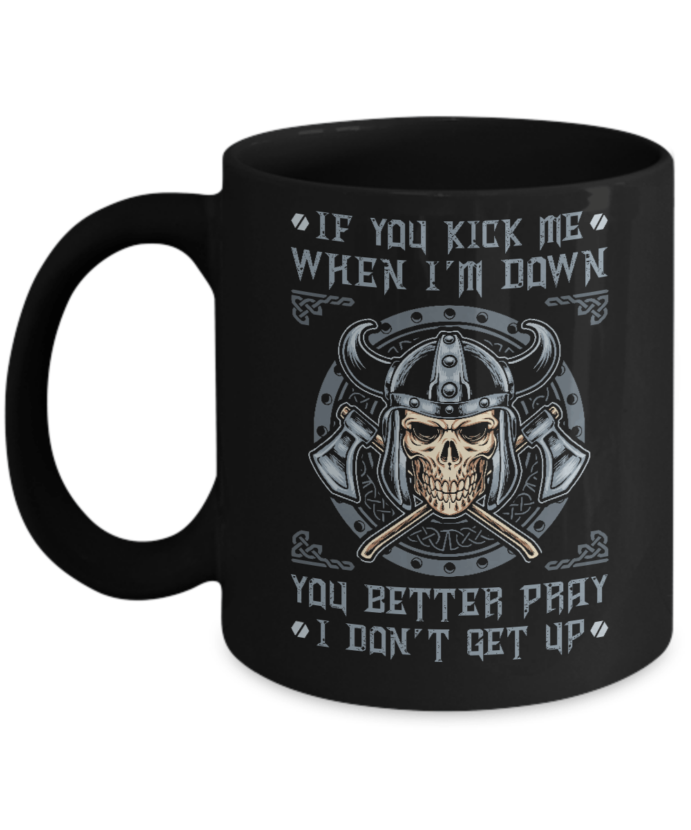 Viking If You Kick Me When I'm Down You Better Pray I Don't Get Up Mug-Coffee Mug-11oz Mug-Black