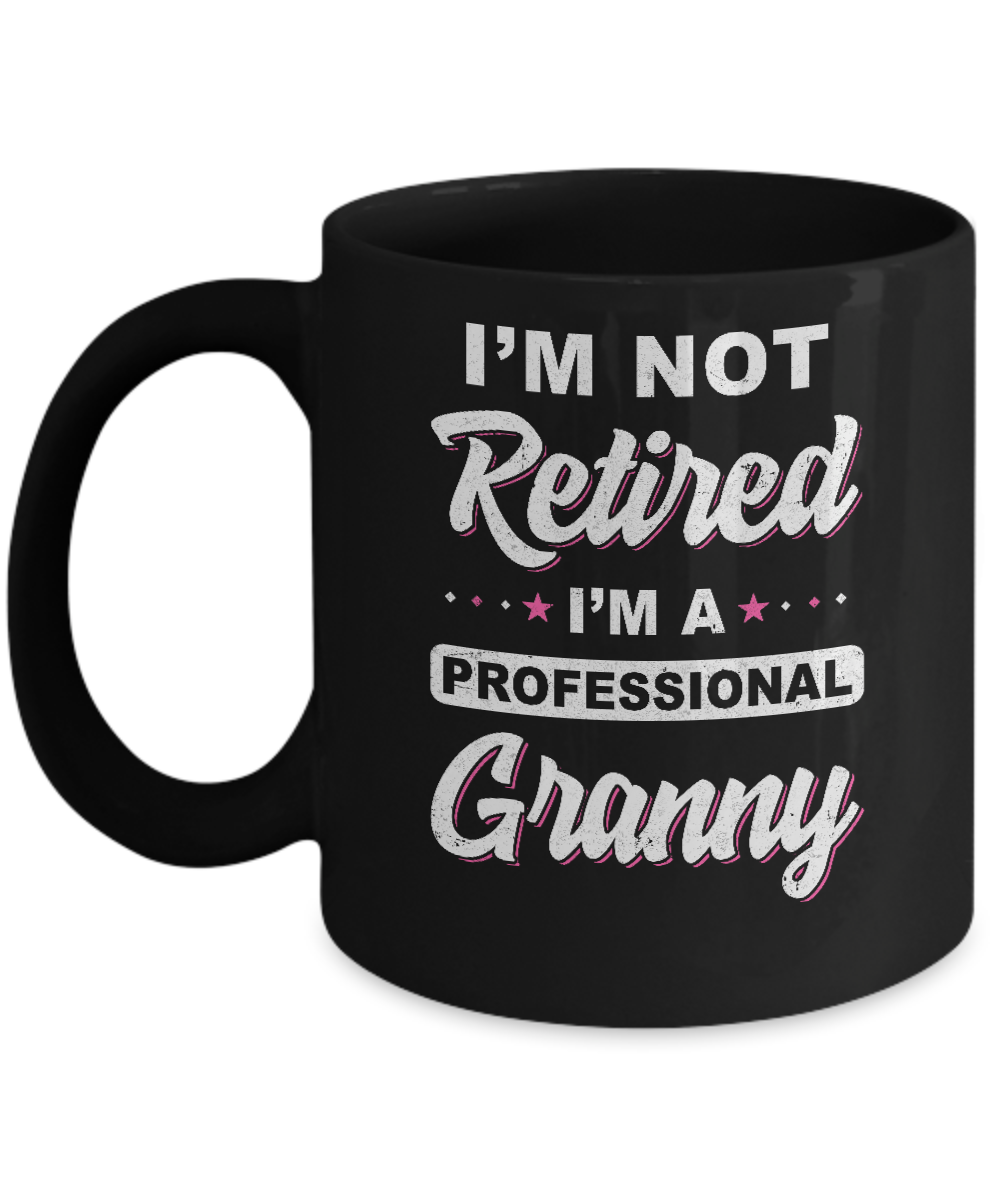 I'm Not Retired A Professional Granny Mother Day Gift Mug-Coffee Mug-11oz Mug-Black