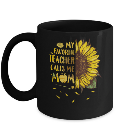 Sunflower My Favorite Teacher Calls Me Mom Mothers Day Gift Mug-Coffee Mug-11oz Mug-Black
