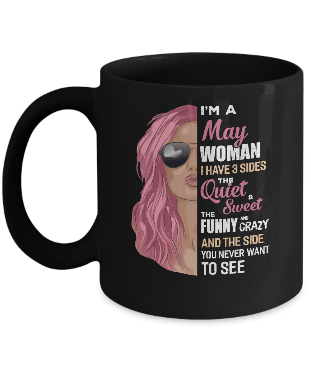 Im A May Woman I Have 3 Sides May Girl Birthday Gift Mug-Coffee Mug-11oz Mug-Black