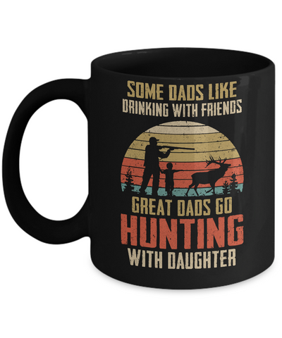 Dads Like Drinking Great Dads Go Hunting With Daughter Mug-Coffee Mug-11oz Mug-Black