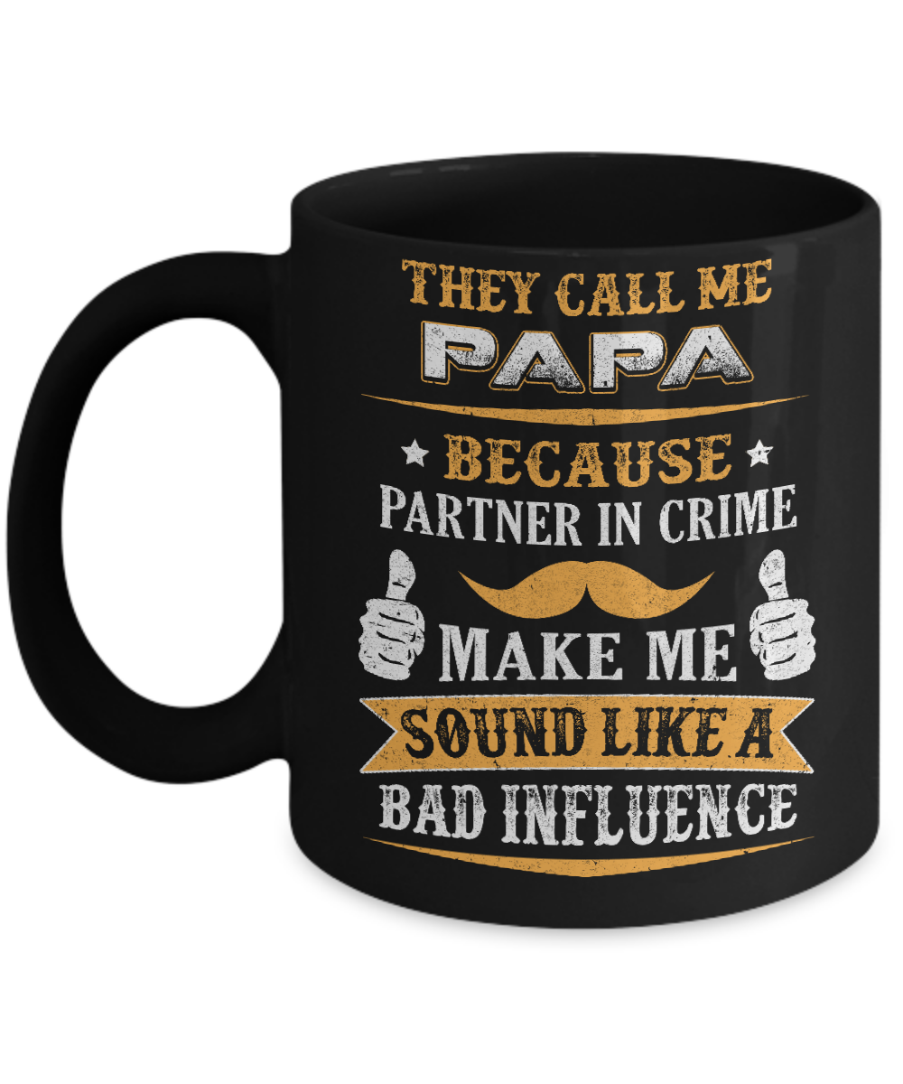 They Call Me Papa Because Partner In Crime Mug