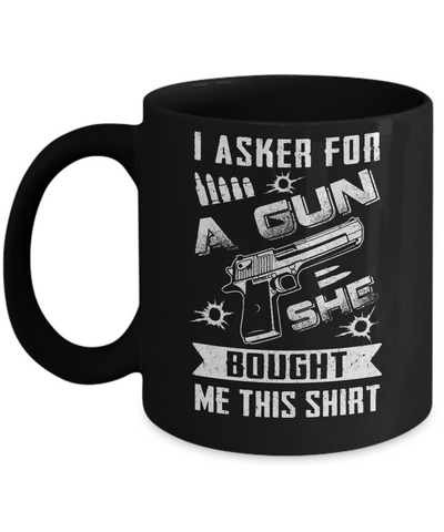 I Asked For A Gun She Bought Me This-Coffee Mug-11oz Mug-Black