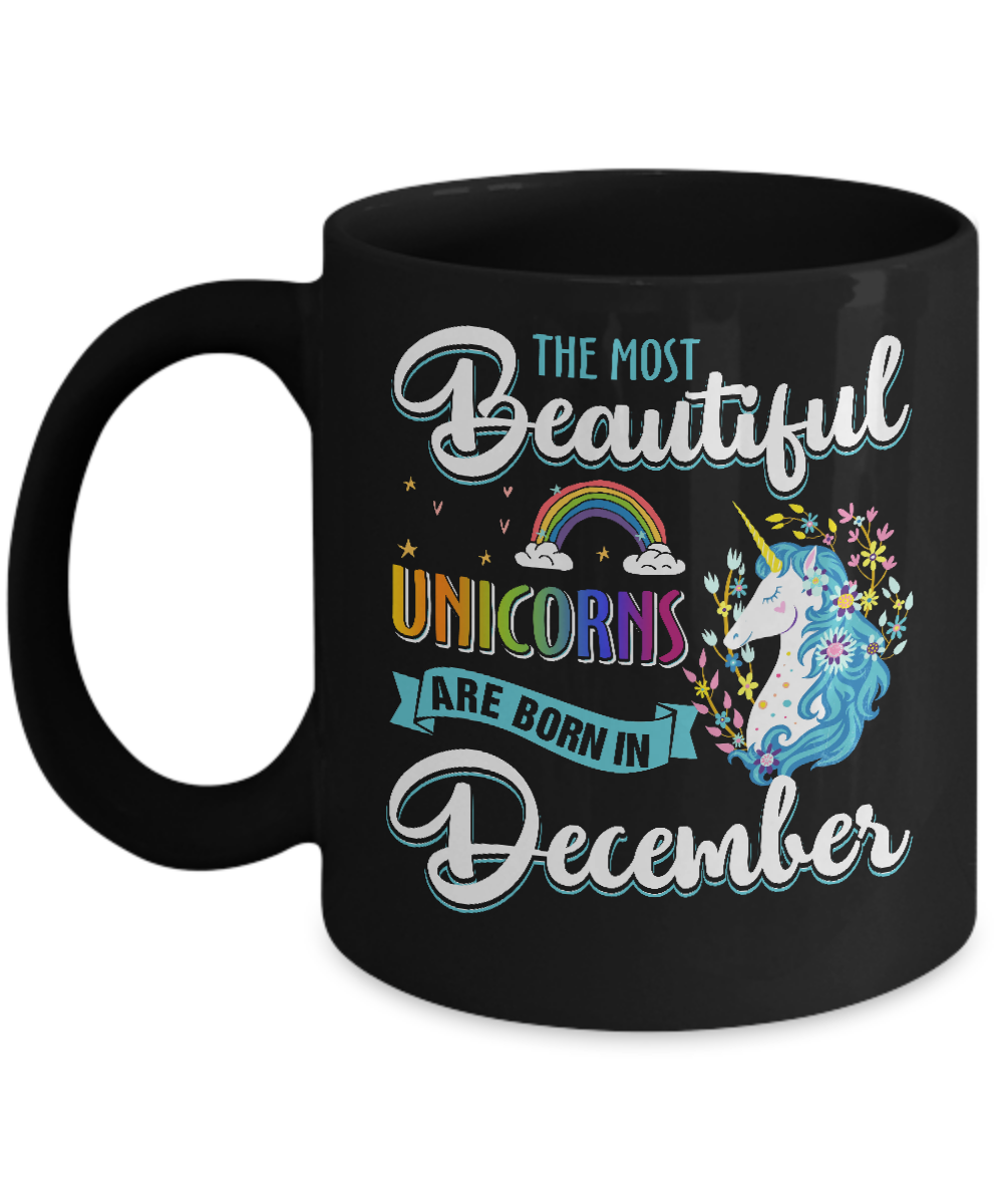 The Most Beautiful Unicorns Are Born In December Birthday Mug-Coffee Mug-11oz Mug-Black