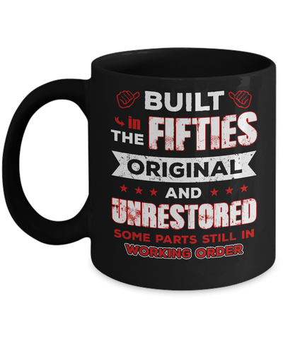 Built In The Fifties Original And Unrestored Mug-Coffee Mug-11oz Mug-Black