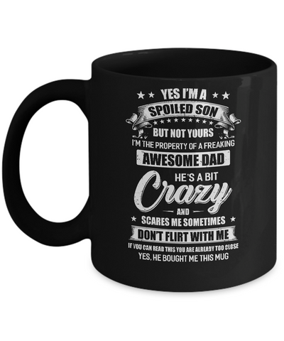 Yes Im A Spoiled Son But Not Yours Funny Dad Gift Mug-Coffee Mug-11oz Mug-Black