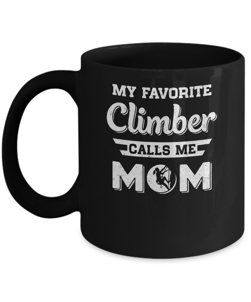 Rock Climbing My Favorite Climber Call Me Mom Mothers Day Mug