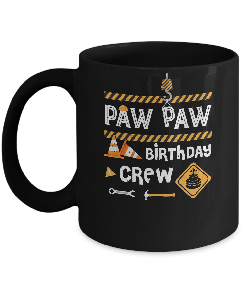 Paw Paw Birthday Crew Construction Birthday Party Gift Mug-Coffee Mug-11oz Mug-Black