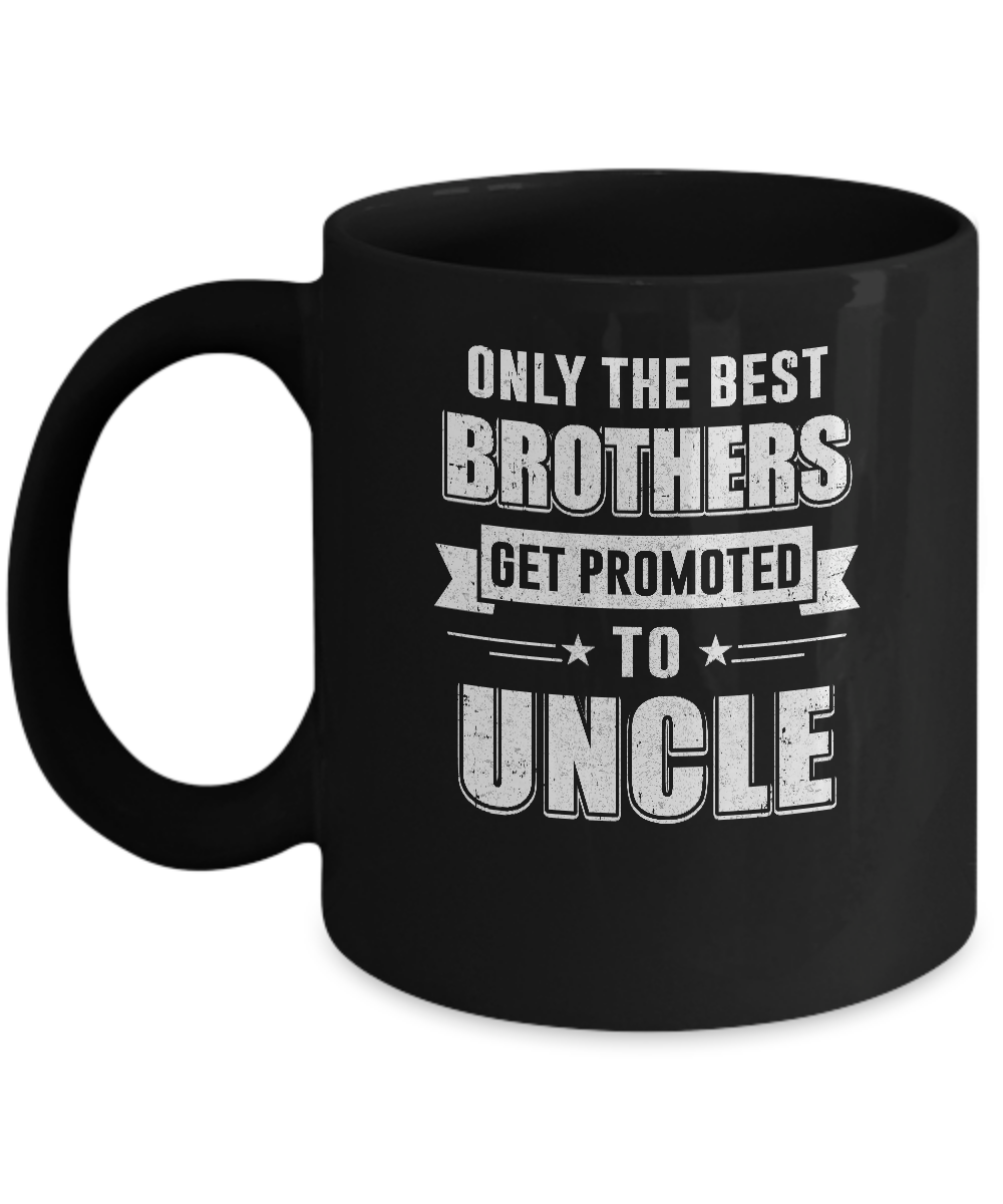 Only The Best Brothers Get Promoted To Uncle Mug-Coffee Mug-11oz Mug-Black