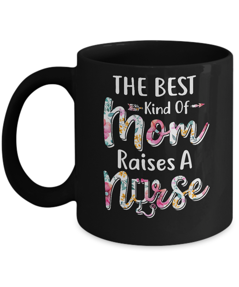 The Best Kind Of Mom Raises A Nurse Flower Gift Mug-Coffee Mug-11oz Mug-Black