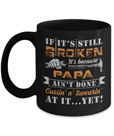 If It's Still Broken It's Because Papa Ain't Done Mug-Coffee Mug-11oz Mug-Black
