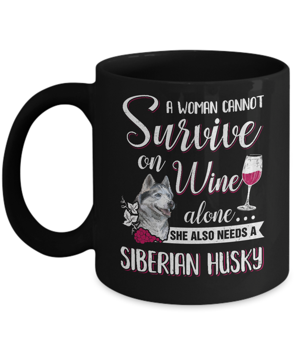 A Woman Can't Survive On Wine Alone Siberian Husky Dog Mug