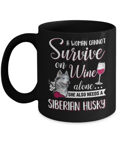 A Woman Can't Survive On Wine Alone Siberian Husky Dog Mug-Coffee Mug-11oz Mug-Black