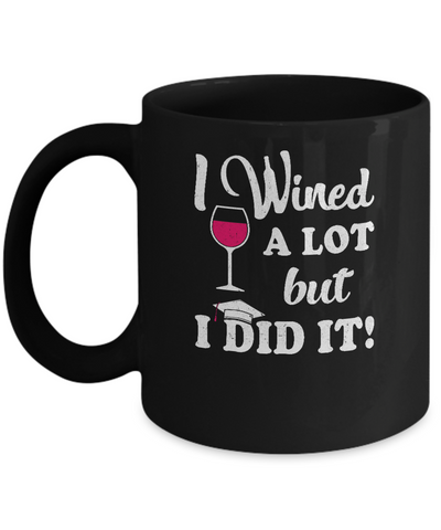 Graduation Masters Degree Gift I Did It Wine Lovers Mug-Coffee Mug-11oz Mug-Black