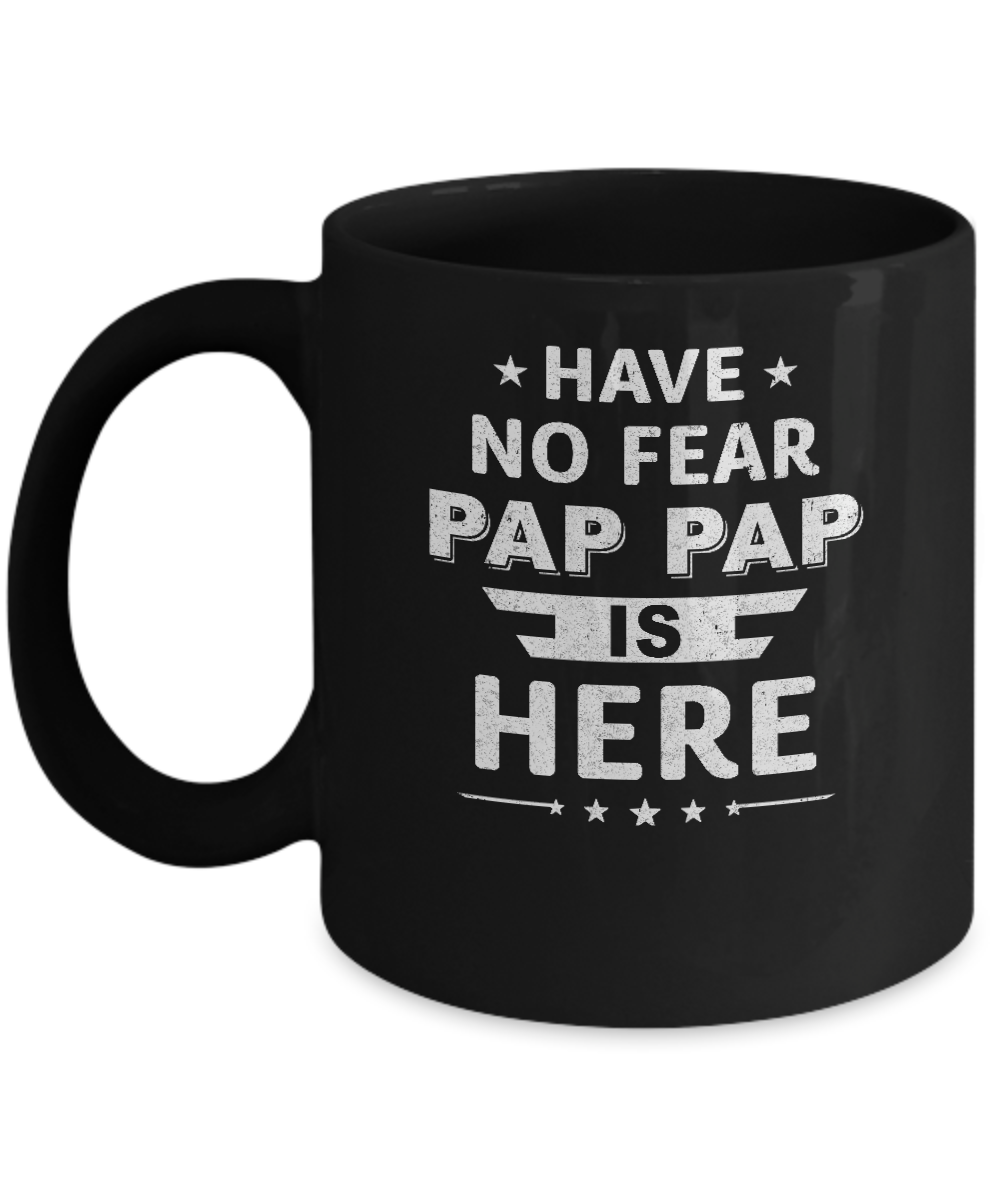Have No Fear Pap Pap Is Here Father's Day Gift Mug