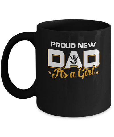 Proud New Dad It's A Girl New Baby Mug-Coffee Mug-11oz Mug-Black