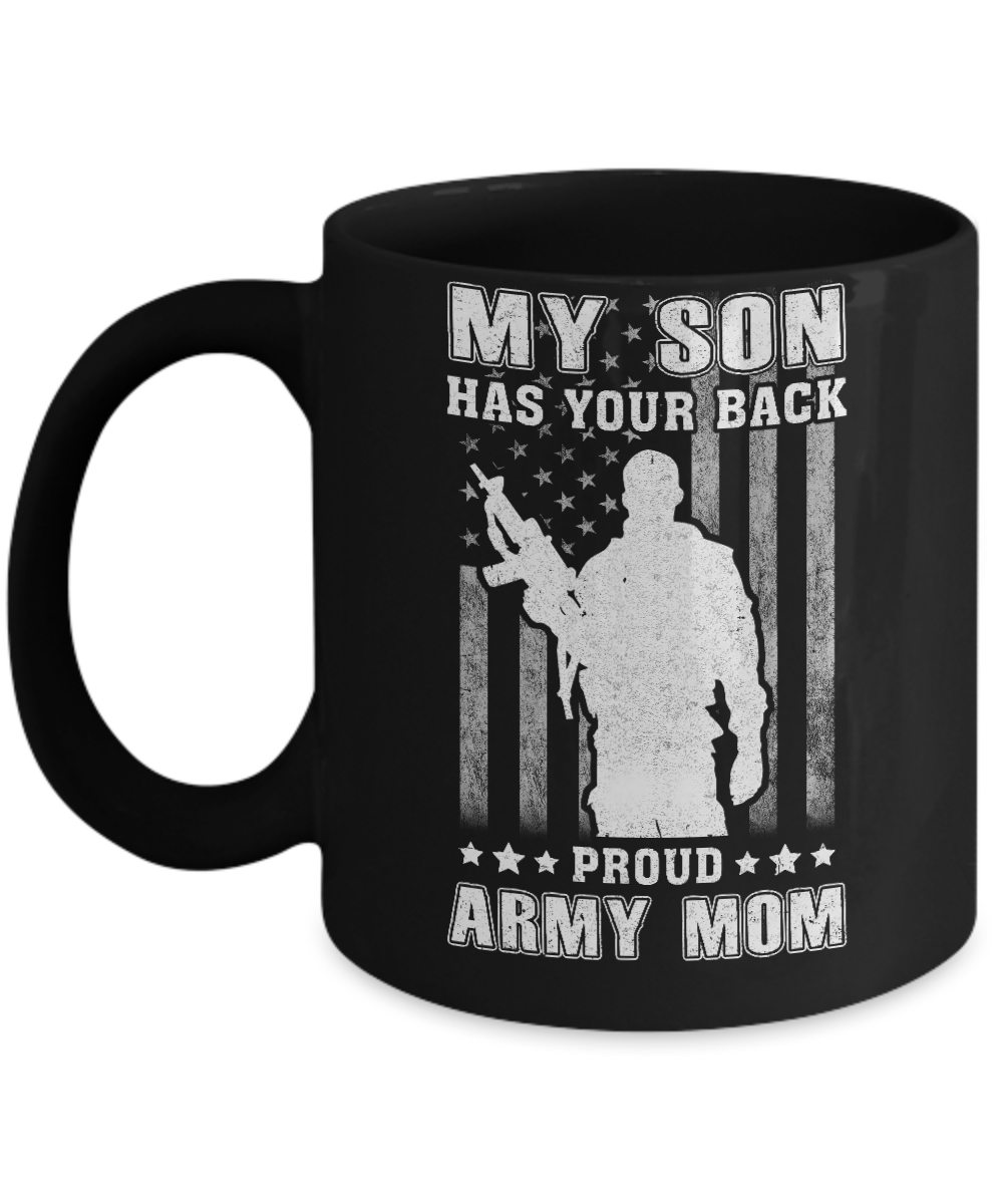 American Flag MY SON HAS YOUR BACK PROUD ARMY MOM Mug