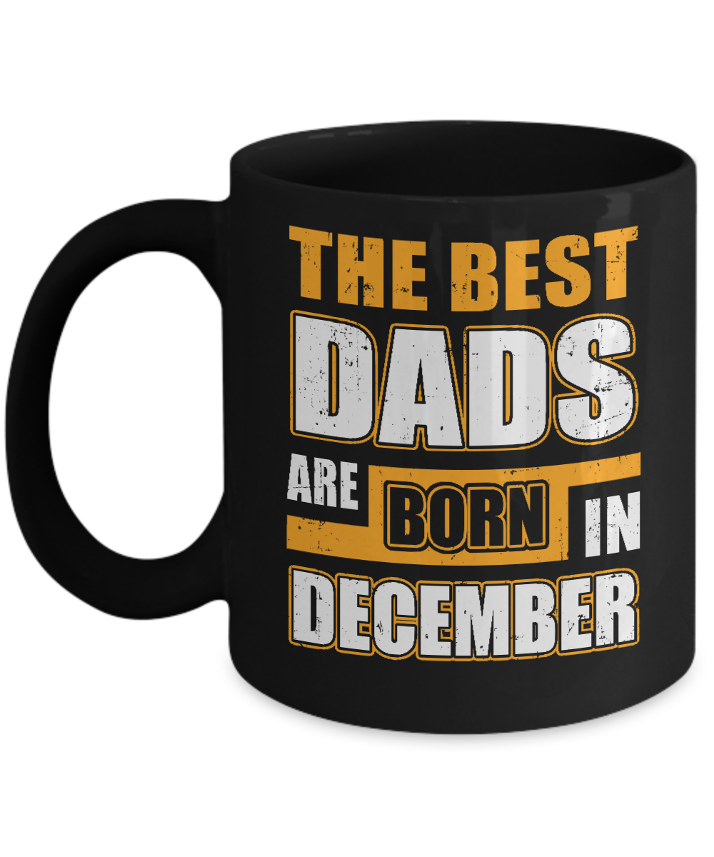 The Best Dads Are Born In December Mug-Coffee Mug-11oz Mug-Black