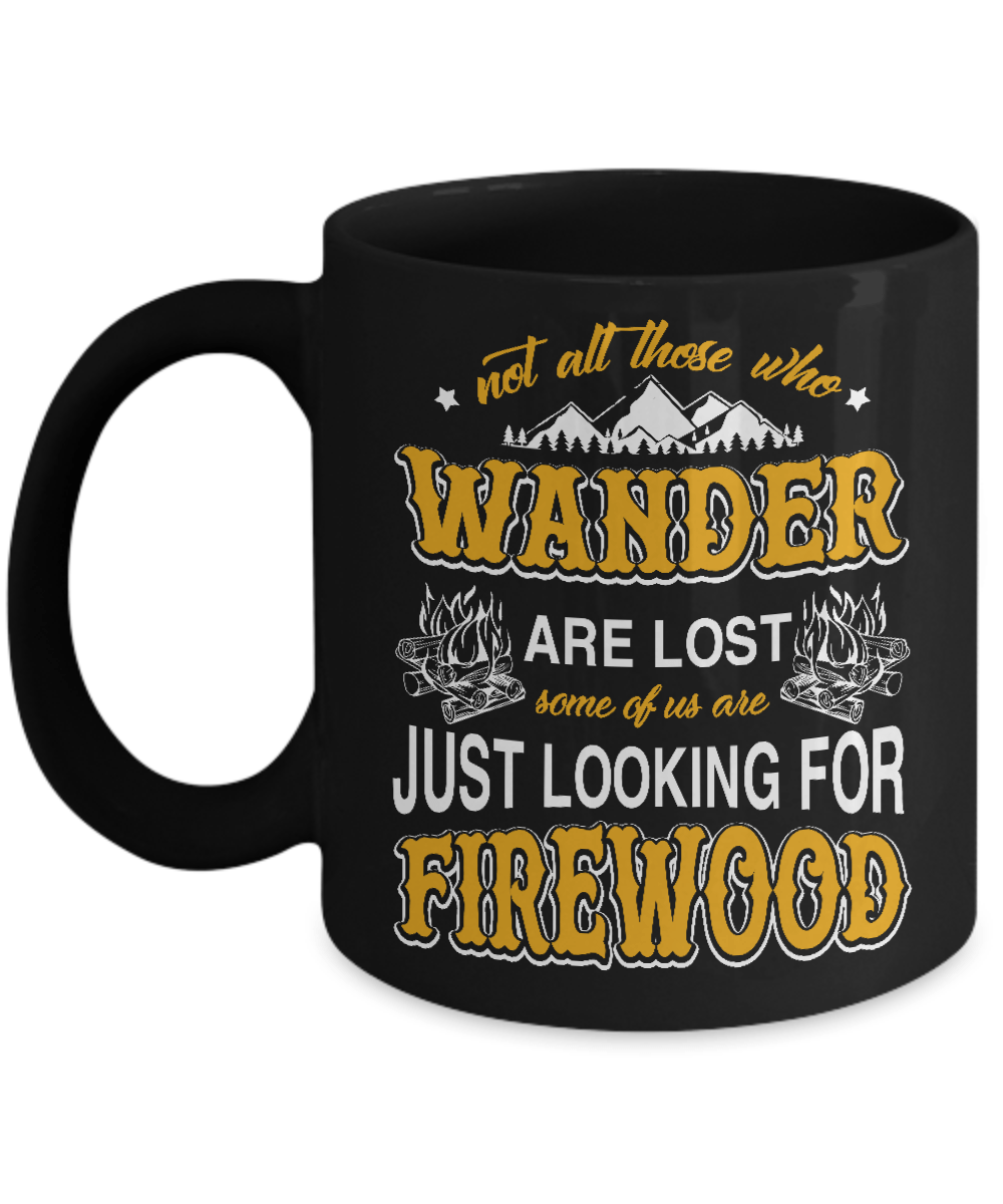 Some Of Us Are Just Looking For Firewood Mug-Coffee Mug-11oz Mug-Black