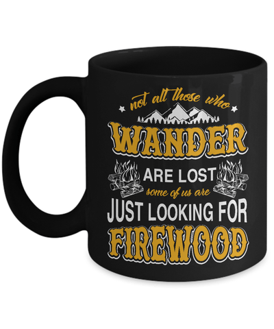 Some Of Us Are Just Looking For Firewood Mug-Coffee Mug-11oz Mug-Black