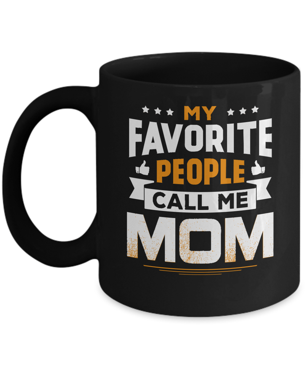 My Favorite People Call Me Mom Mug