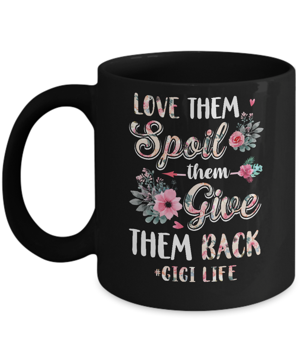 Love Them Spoil Them Give Them Back Gigi Life Mug