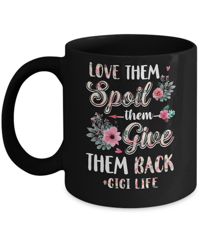 Love Them Spoil Them Give Them Back Gigi Life Mug-Coffee Mug-11oz Mug-Black