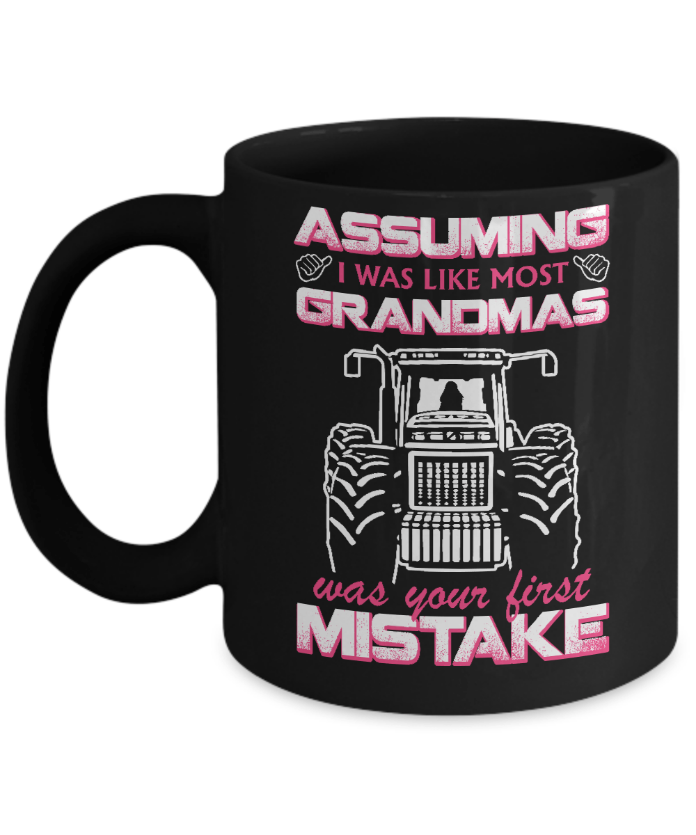 Assuming I Was Like Most Grandmas Was Your First Mistake Farmer Mug-Coffee Mug-11oz Mug-Black