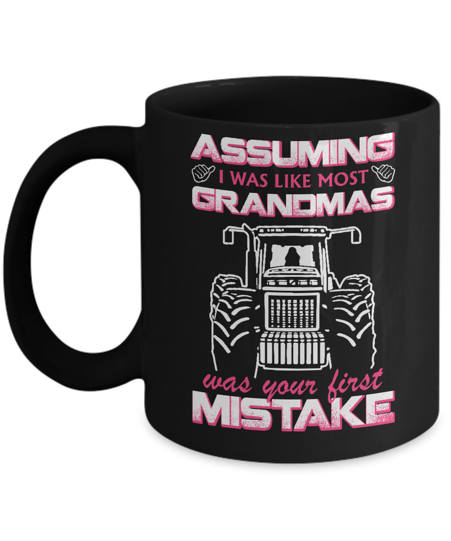 Assuming I Was Like Most Grandmas Was Your First Mistake Farmer Mug-Coffee Mug-11oz Mug-Black