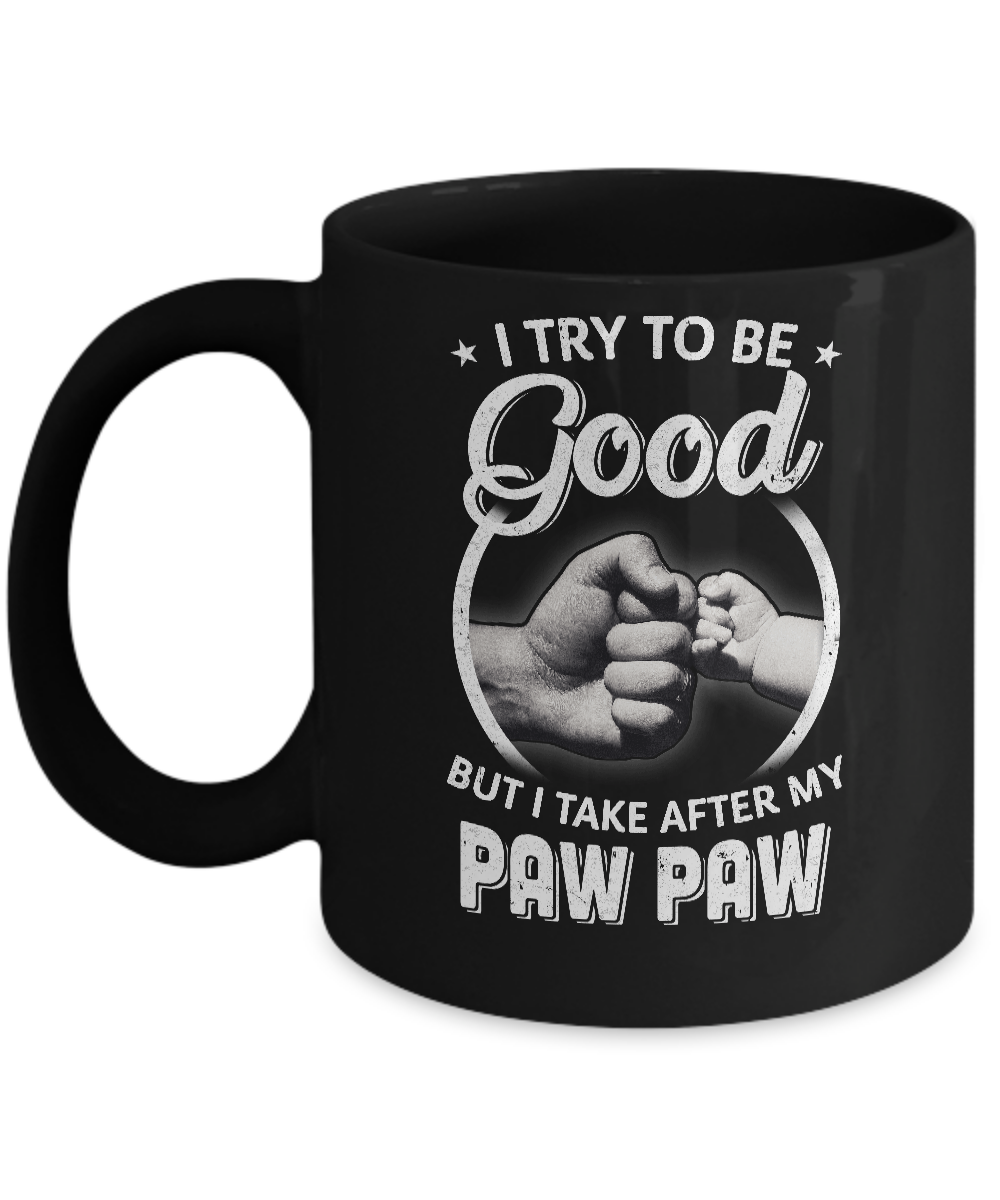 I Try To Be Good But I Take After My Paw Paw Toddler Kids Mug