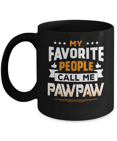 My Favorite People Call Me PawPaw Mug-Coffee Mug-11oz Mug-Black
