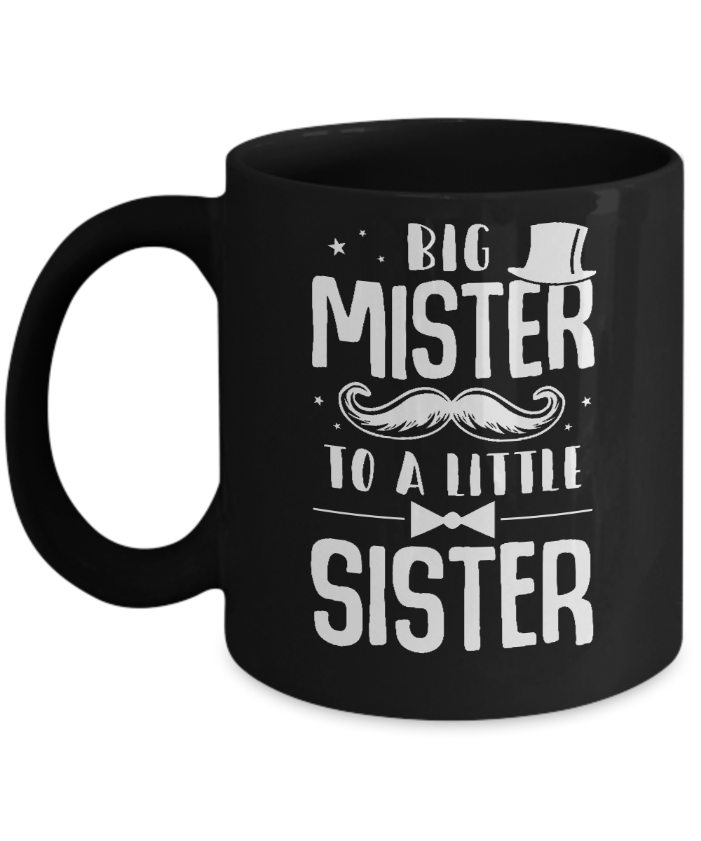 Big Mister To A Little Sister Baby Kid Shower Mug