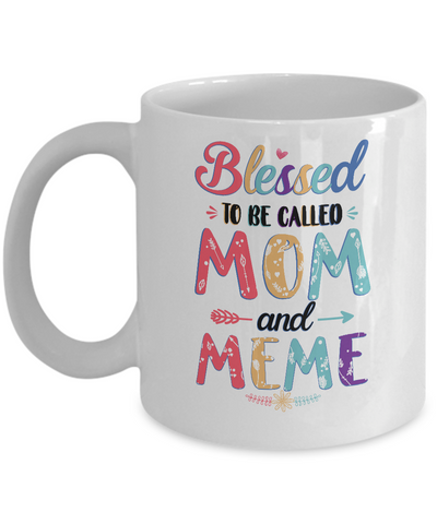 Blessed To Be Called Mom And Meme Mothers Day Gift Mug-Coffee Mug-11oz Mug-White