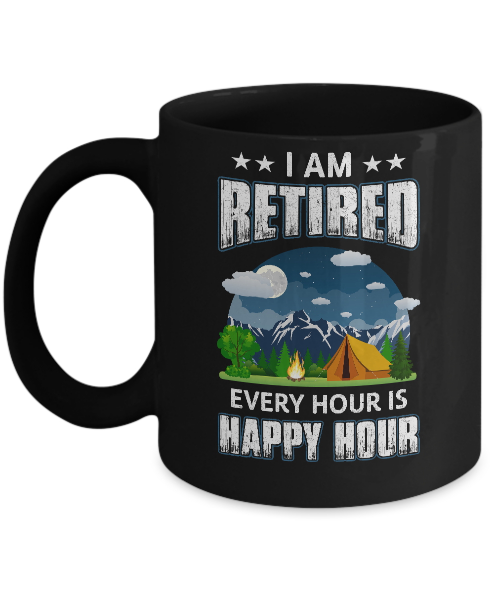 I'm Retired Every Hour Is Happy Hour Funny Camping Mug