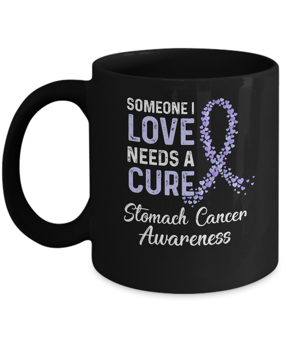 Someone I Love Needs Cure Stomach Cancer Awareness Warrior Mug-Coffee Mug-11oz Mug-Black