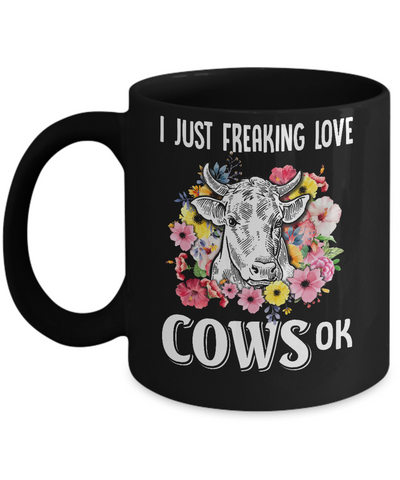I Just Freaking Love Cows Mug-Coffee Mug-11oz Mug-Black