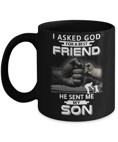 I Asked God For A Best Friend He Sent Me My Son Black Man Mug-Coffee Mug-11oz Mug-Black